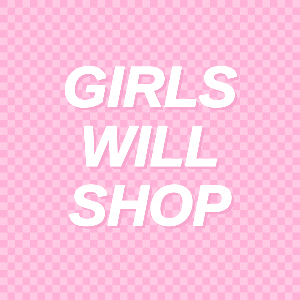 The words GIRLS WILL SHOP in white text on a pink checkerboard background