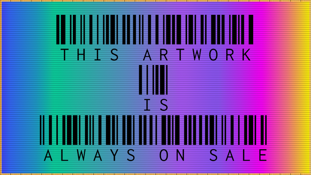 A barcode over a gradient rainbow background, with the words THIS ARTWORK IS ALWAYS ON SALE written in all caps